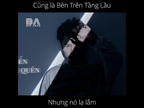 Cũng là BÊN TRÊN TẦNG LẦU nhưng nó lạ lắm