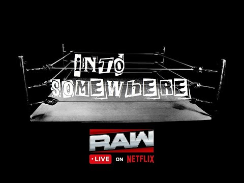 WWE RAW Debuts On NETFLIX : INTO SOMEWHERE