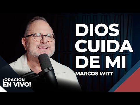 Dios Cuida de Mi - Marcos Witt | Oración en Vivo