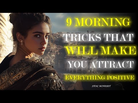 9 Morning Tricks That Will Make You Attract Everything Positive | Stoic Mindset