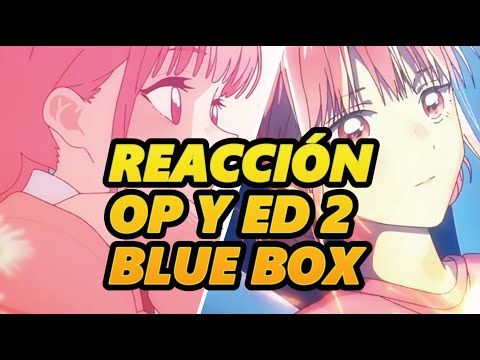 REACCIÓN AL NUEVO OPENING Y ENDING DE BLUE BOX | EL ENDING ES HERMOSO PERO DOLOROSO | KURAJIMA KUN