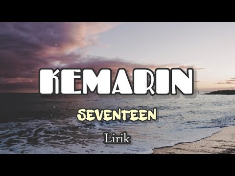 Kemarin - Seventeen (Lirik)