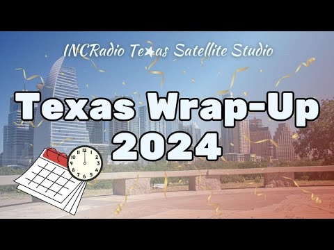 WRAP-UP 2024 | INCRadio Texas