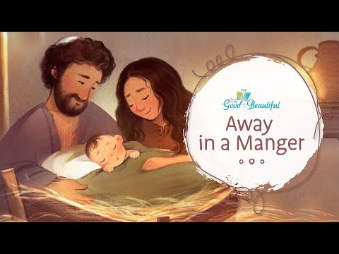 Away in a Manger | Song and Lyrics | The Good and the Beautiful