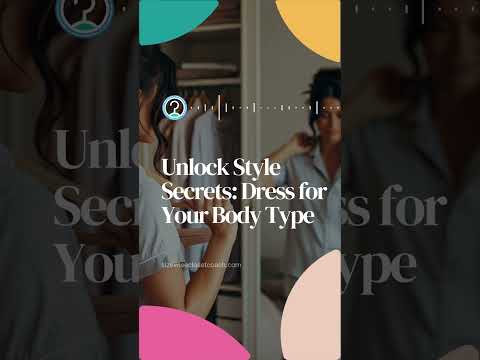 Unlock Style Secrets : Dress for Your Body Type