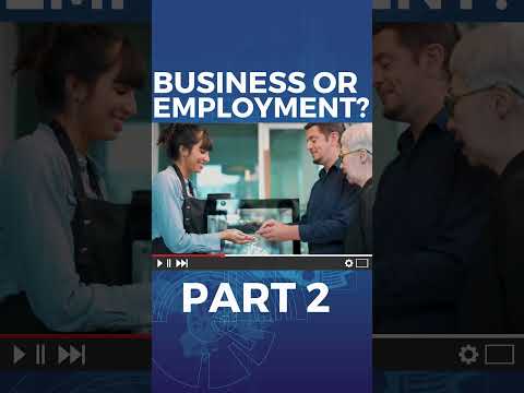 BUSINESS OR EMPLOYMENT? PART 2