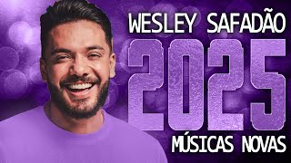 WESLEY SAFADÃO 2025 ( MÚSICA NOVAS ) CD NOVO - REPERTÓRIO ATUALIZADO