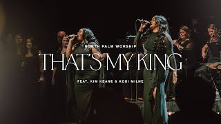 Thats My King By CeCe Winans (Kim Keane & Kobi Milne) | North Palm Worship