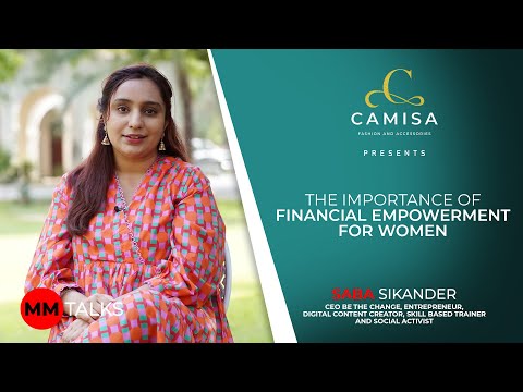 Camisa Presents: The Importance Of Financial Empowerment For Women | Saba Sikander | MM Talks