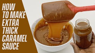 HOW TO MAKE THE EASIEST EXTRA THICK CARAMEL SAUCE RECIPE