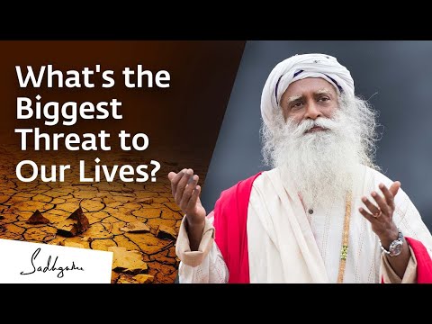 What's the Biggest Threat to Our Lives? | Sadhguru