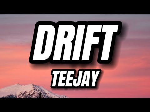 Teejay - Drift (Lyrics)