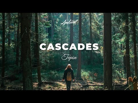 Tepon - Cascades [ambient cinematic relaxing]