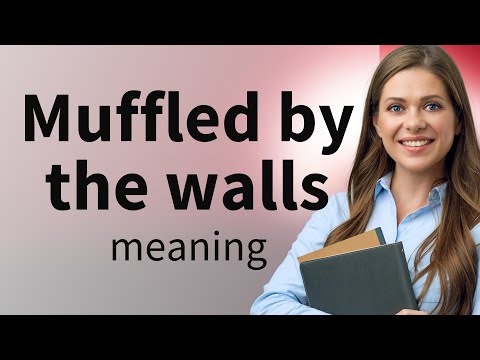 Unveiling the Mystery: "Muffled by the Walls"