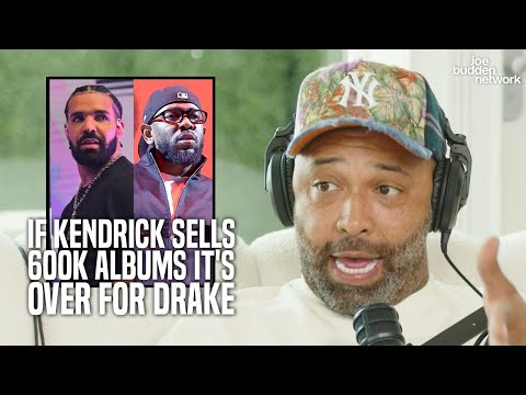 Joe Says If Kendrick Sells 600k Albums, It's Over For Drake