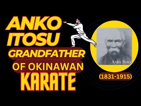 "ANKO ITOSU" THE MOST IMPORTANT MASTER OF KARATE IN HISTORY