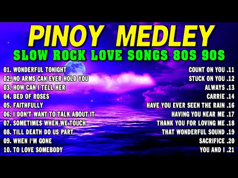 Slow Rock Love Song Nonstop 🎷 SLOW ROCK MEDLEY 🎧 Rock Ballads 70S 80S 90S 🔊 Nonstop Pinoy Medley