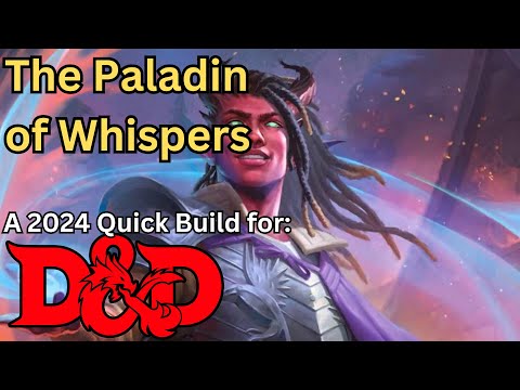 First 2024 D and D Build The Paladin of Whispers; a scheming damage dealer for Dungeons and Dragons!