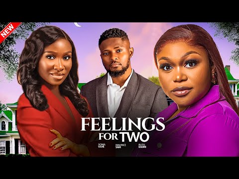 FEELINGS FOR TWO : Maurice Sam, Ruth Kadiri, Sonia Uche Nigerian Movie