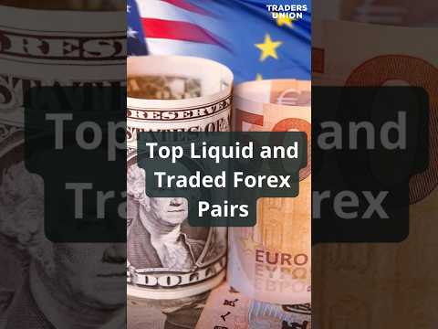 Top Liquid and Traded Forex Pairs