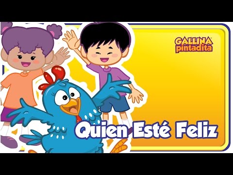 Quien Esté Feliz - Gallina Pintadita 1 - Oficial - Canciones infantiles para niños y bebés