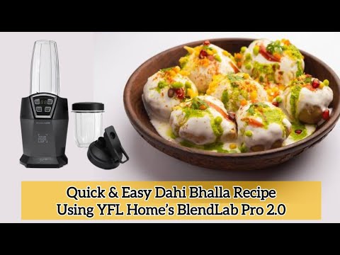 सबसे नरम दहीभल्ले बनेंगे,बिना घंटो फेटे,बिना बिगड़े DAHI BHALLA RECIPE in YFL Home BlendLab Pro 2.0