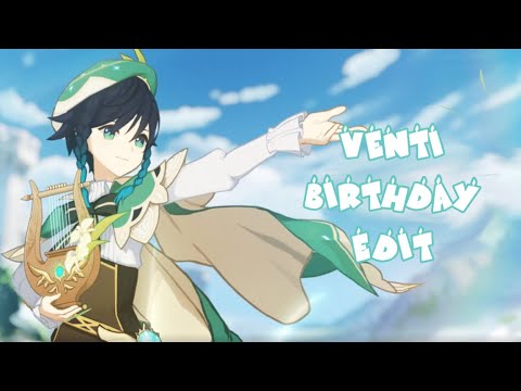 Venti Edit - Birthday (Genshin Impact)