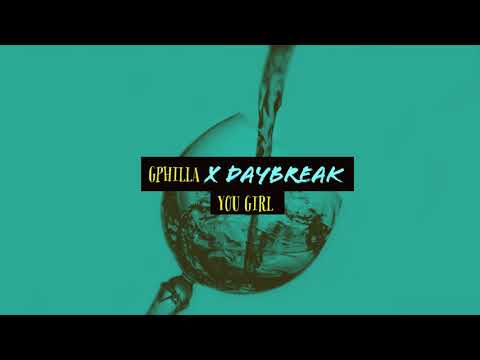 Gphilla and Daybreak - You Girl