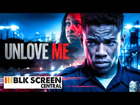 Unlove Me | Free Thriller Movie | Full Movie | Black Cinema | BLK Screen Central