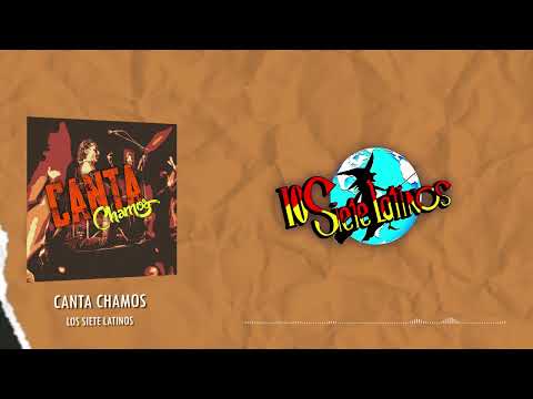 Los Siete Latinos - Canta Chamos (Video Lyric)