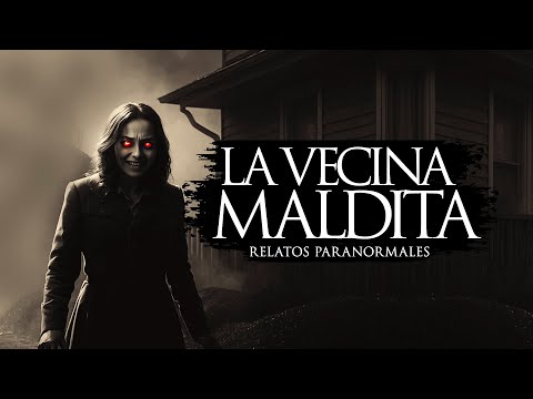 LA VECINA MALDITA (RELATOS DE TERROR Y BRUJERÍA)