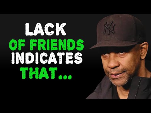 A LACK Of Friends INDICATES That A Person Has MANY... | Denzel Washington Powerful Motivation