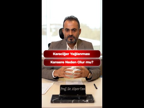 KARACİĞER YAĞLANMASI KANSERE NEDEN OLUR MU? PROF. DR. ALPER CAN