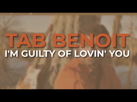 Tab Benoit - I'm Guilty Of Lovin' You (Official Audio)