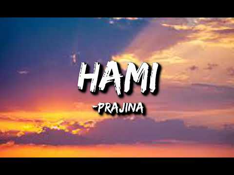 Prajina Ft. Regan - Hami lyrics