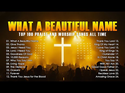 Top 100 Praise And Worship Songs✝️Nonstop Praise And Worship Songs | What A Beautiful Name (Lyrics)