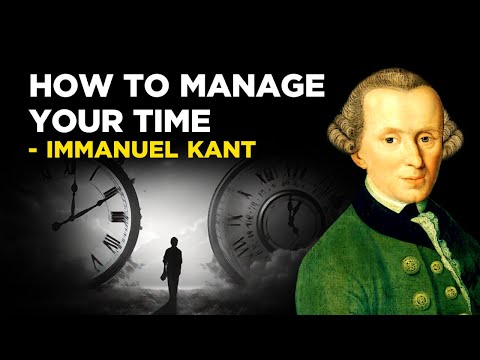 How To Manage Your Time - Immanuel Kant (Kantianism)