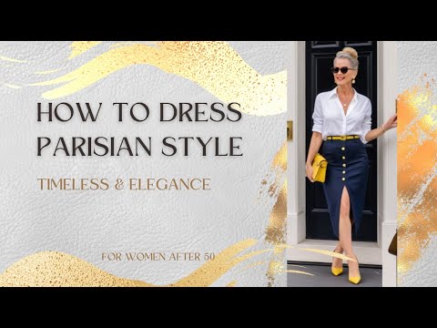 Parisian-Inspired Elegant Style for Women Over 50: Timeless Fashion Tips