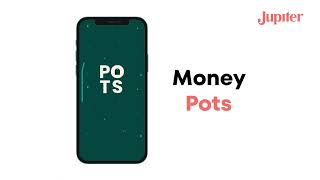 Save Money with Pots | Jupiter App