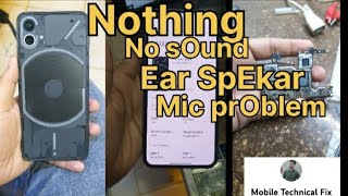 Nothing (1) Ringer Problem  // Ear Spekar problem  // Mic Not work @Mobile Technical fix