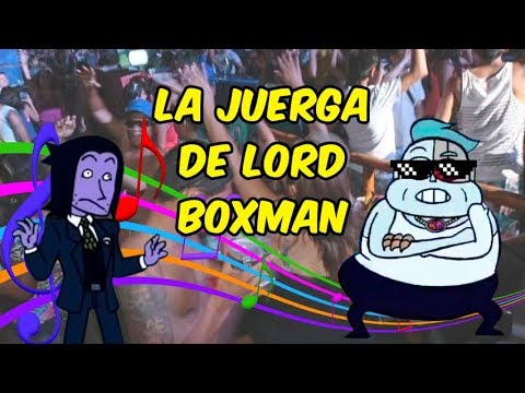 La juerga de Lord Boxman