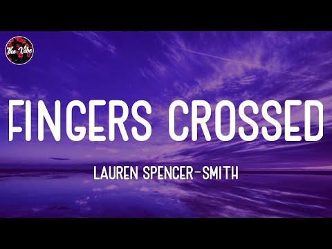 Lauren Spencer-Smith - Fingers Crossed (Lyrics)