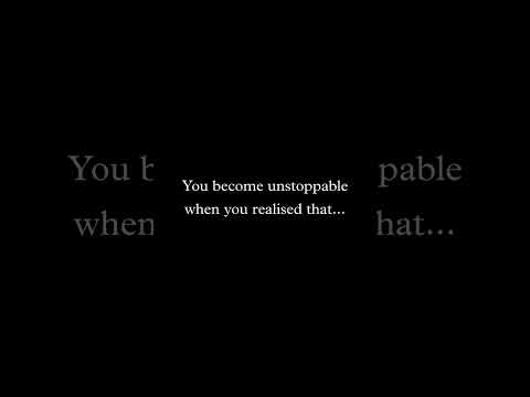 you become unstoppable when you realised that you can do it all alone