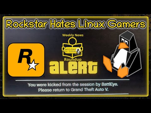 Rockstar Hates Linux Gamers | Weekly News Roundup