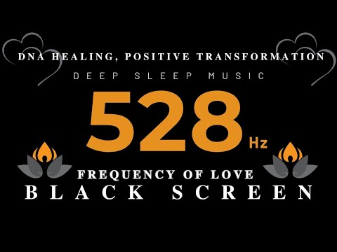 528 Hz, FREQUENCY OF LOVE - DNA HEALING, Positive Transformation [ DEEP SLEEP MUSIC ] - BLACK SCREEN