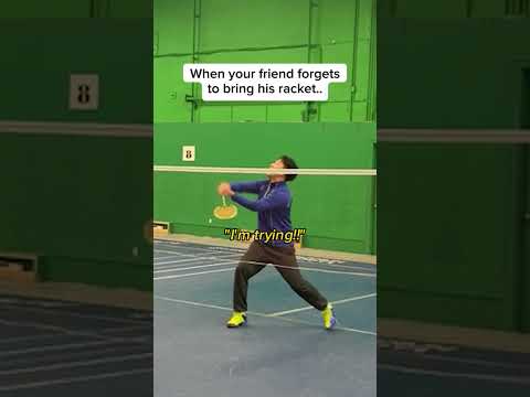 When your friend forgets to bring his racket