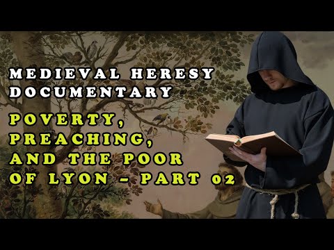 Medieval Heresy Documentary || Poverty, Preaching, and the Poor of Lyon – Part 02