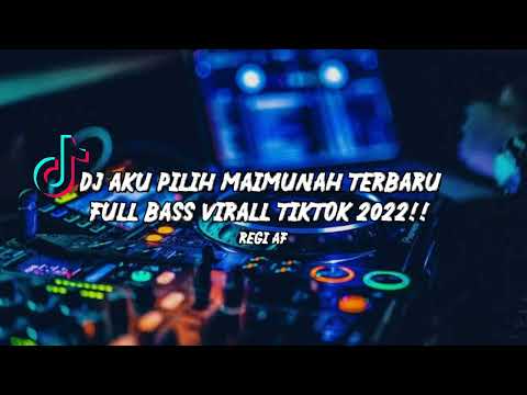 DJ AKU PILIH MAIMUNAH TERBARU FULL BASS VIRAL TIKTOK 🔥||BY REGI AF