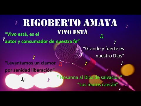 Rigoberto Amaya. Oficial. Vivo está. MIX DE ALABANZAS (Letra)