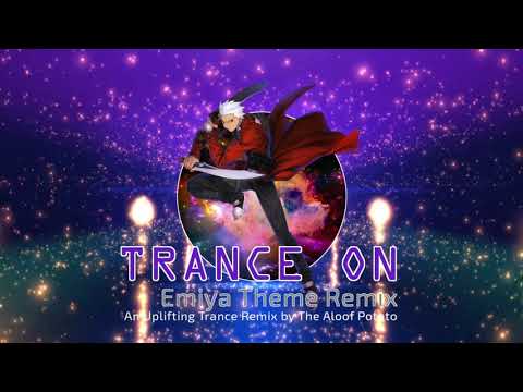 Trance ON (Emiya Theme Uplifting Trance Remix)